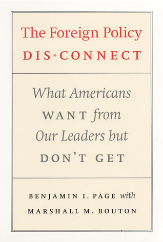 The Foreign Policy Disconnect: What Americans Want from Our Leaders but Don't Get (American Politics and Political Economy Series)