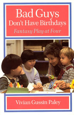 Bad Guys Don't Have Birthdays: Fantasy Play at Four (Paperback)