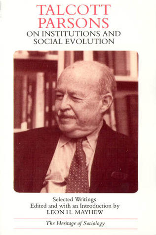 Talcott Parsons on Institutions and Social Evolution: Selected Writings (Heritage of Sociology Series)