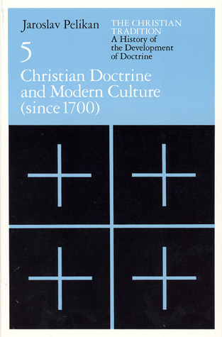 The Christian Tradition 5: Christian Doctrine & Modern Culture since 1700 (Paperback)