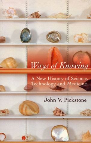 Ways of Knowing: A New History of Science, Technology, and Medicine (Hardcover)