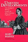 Uneven Developments: The Ideological Work of Gender in Mid-Victorian England (Women in Culture and Society) Uneven Developments: The Ideological Work of Gender in Mid-Victorian England (Women in Culture and Society)