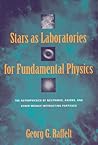Stars as Laboratories for Fundamental Physics: The Astrophysics of Neutrinos, Axions, and Other Weakly Interacting Particles (Theoretical Astrophysics)
