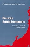 Measuring Judicial Independence: The Political Economy of Judging in Japan (Studies in Law and Economics)