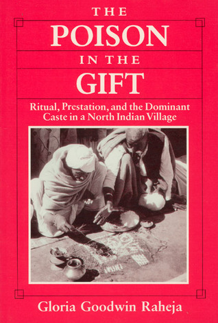 The Poison in the Gift: Ritual, Prestation and the Dominant Caste in a North Indian Village (Paperback)