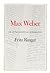 Max Weber: An Intellectual ...