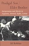 Prodigal Son/Elder Brother: Interpretation and Alterity in Augustine, Petrarch, Kafka, Levinas (Religion and Postmodernism)