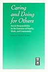 Caring and Doing for Others: Social Responsibility in the Domains of Family, Work, and Community (The John D. and Catherine T. MacArthur Foundation ... Studies on Successful Midlife Development)