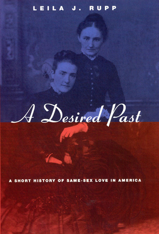A Desired Past: A Short History of Same-Sex Love in America by Leila J. Rupp