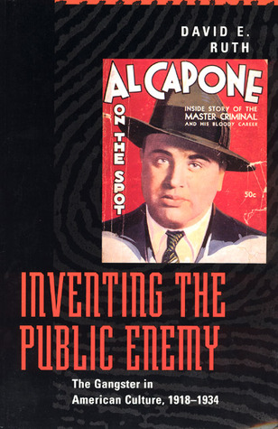 Inventing the Public Enemy: The Gangster in American Culture, 1918-1934 (Paperback)