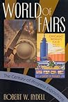 World of Fairs: The Century-of-Progress Expositions
