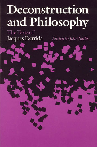 Deconstruction and Philosophy: The Texts of Jacques Derrida (Paperback)