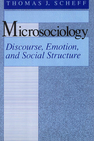 Microsociology: Discourse, Emotion, and Social Structure (Paperback)