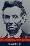 Abraham Lincoln and the Forge of National Memory by Barry  Schwartz