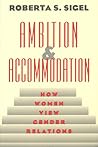Ambition and Accommodation: How Women View Gender Relations