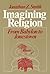 Imagining Religion: From Babylon to Jonestown (Chicago Studies in the History of Judaism)