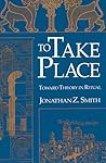 To Take Place: Toward Theory in Ritual (Chicago Studies in the History of Judaism)