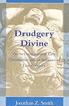 Drudgery Divine: ...