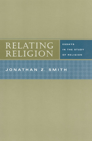 Relating Religion: Essays in the Study of Religion