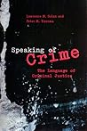 Speaking of Crime: The Language of Criminal Justice (Chicago Series in Law and Society) Speaking of Crime: The Language of Criminal Justice (Chicago Series in Law and Society)