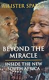 Beyond the Miracle: Inside the New South Africa
