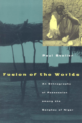 Fusion of the Worlds: An Ethnography of Possession among the Songhay of Niger (Paperback)
