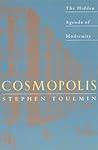 Cosmopolis: The Hidden Agenda of Modernity Cosmopolis: The Hidden Agenda of Modernity