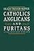 Catholics, Anglicans, and Puritans: Seventeenth-Century Essays