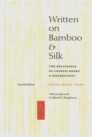 Written on Bamboo and Silk: The Beginnings of Chinese Books and Inscriptions (Hardcover)