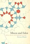 Mecca and Eden: Ritual, Relics, and Territory in Islam
