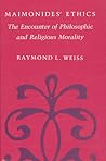 Maimonides' Ethics: The Encounter of Philosophic and Religious Morality
