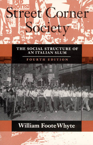 Street Corner Society: The Social Structure of an Italian Slum (Paperback)