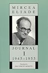 Journal I, 1945-1955 by Mircea Eliade Journal I, 1945-1955 by Mircea Eliade