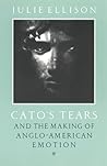 Cato's Tears and the Making of Anglo-American Emotion