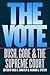 The Vote: Bush, Gore, and the Supreme Court