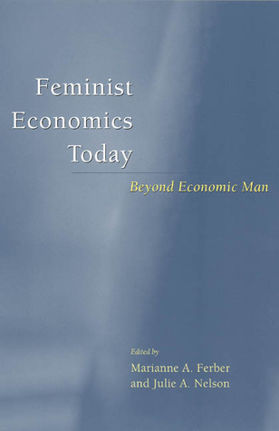 Feminist Economics Today: Beyond Economic Man (Paperback)