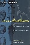Homo Aestheticus: The Invention of Taste in the Democratic Age Homo Aestheticus: The Invention of Taste in the Democratic Age