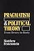 Pragmatism and Political Theory by Matthew Festenstein