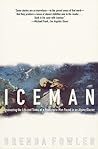 Iceman: Uncovering the Life and Times of a Prehistoric Man Found in an Alpine Glacier