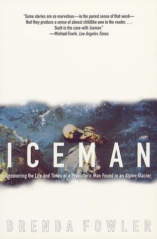 Iceman: Uncovering the Life and Times of a Prehistoric Man Found in an Alpine Glacier (Paperback)
