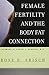 Female Fertility and the Body Fat Connection by Rose E. Frisch