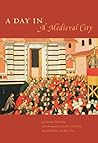 A Day in a Medieval City by Chiara Frugoni