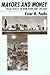 Mayors and Money: Fiscal Policy in New York and Chicago (American Politics and Political Economy Series)