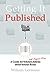 Getting It Published: A Guide for Scholars and Anyone Else Serious about Serious Books (Chicago Guides to Writing, Editing, and Publishing)