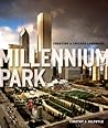Millennium Park: Creating a Chicago Landmark (Historical Studies of Urban America) Millennium Park: Creating a Chicago Landmark (Historical Studies of Urban America)