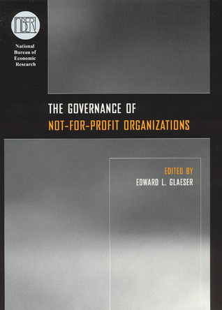 The Governance of Not-for-Profit Organizations (National Bureau of Economic Research Conference Report)