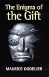 The Enigma of the Gift by Maurice Godelier