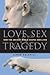 Love, Sex & Tragedy: How th...