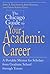 The Chicago Guide to Your Academic Career: A Portable Mentor for Scholars from Graduate School through Tenure (Chicago Guides to Academic Life)