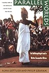 Parallel Worlds: An Anthropologist and a Writer Encounter Africa